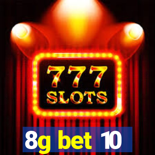 8g bet 10